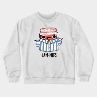 Jammies Funny Pyjamma Jam Pun Crewneck Sweatshirt